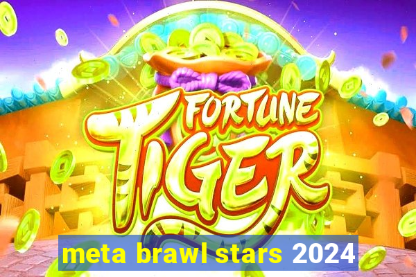 meta brawl stars 2024
